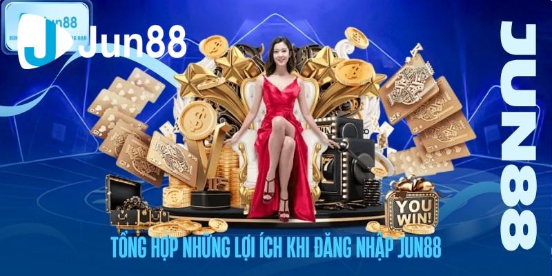 Tổng hợp những lợi ích khi đăng nhập jun88
