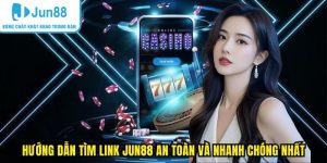 Hướng dẫn tìm link Jun88