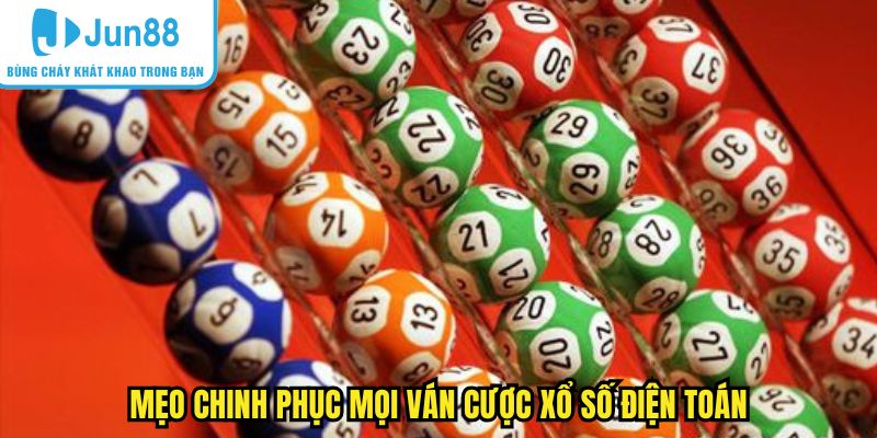 Mẹo chinh phục mọi ván cược xổ số điện toán